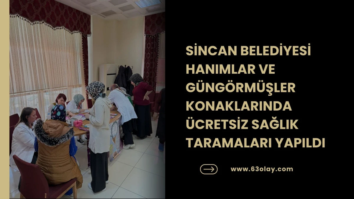 SİNCAN&rsquo;DA &Uuml;CRETSİZ SAĞLIK TARAMALARI DEVAM EDİYOR