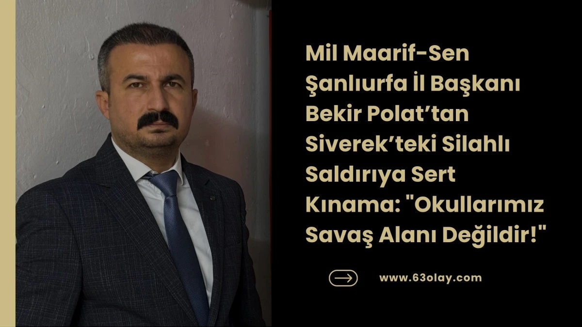 Siverek&rsquo;teki Saldırı Sonrası Mil Maarif-Sen&rsquo;den Kınama: Artık Sabrımız Kalmadı!