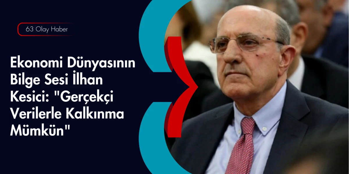 Siyasetin Duayen İsmi İlhan Kesici: Liyakat Şart, &Uuml;retim Şart!