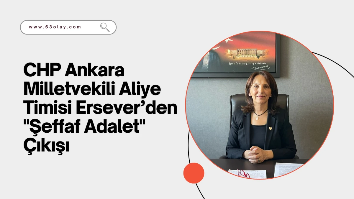 Siyasetin Vicdanlı Sesi: Aliye Timisi Ersever&rsquo;den Adalet &Ccedil;ağrısı