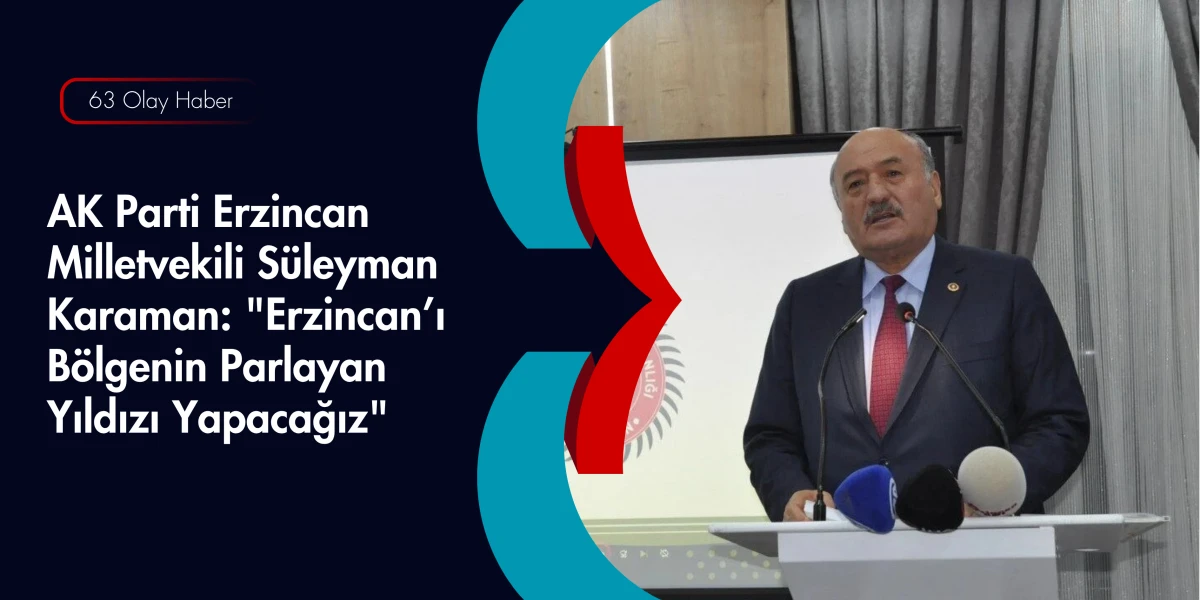 S&uuml;leyman Karaman Hedefi Koydu: Ergan Dağı&rsquo;nı D&uuml;nya Markası Yapacağız