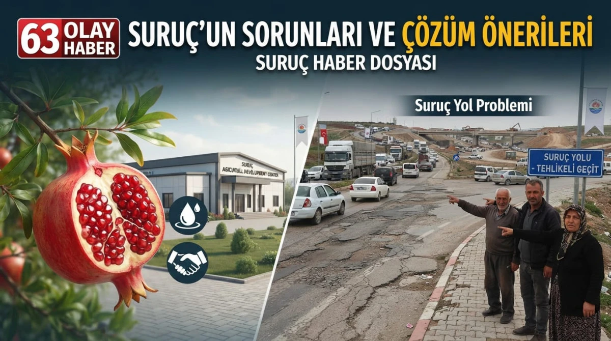 Tarihi ve Bereketiyle &Ouml;ne &Ccedil;ıkan Suru&ccedil;&rsquo;ta &Ccedil;&ouml;z&uuml;m Bekleyen Sorunlar Haberimizde