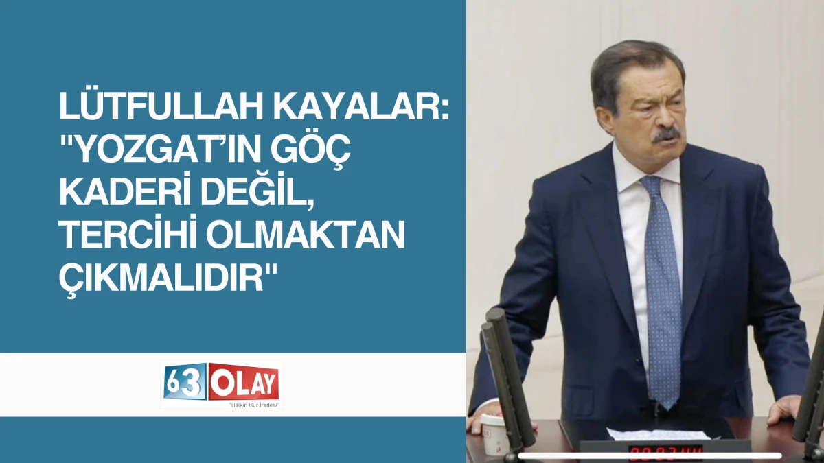 Tecr&uuml;be Konuşuyor: L&uuml;tfullah Kayalar Yozgat&rsquo;ın Geleceği İ&ccedil;in Uyardı