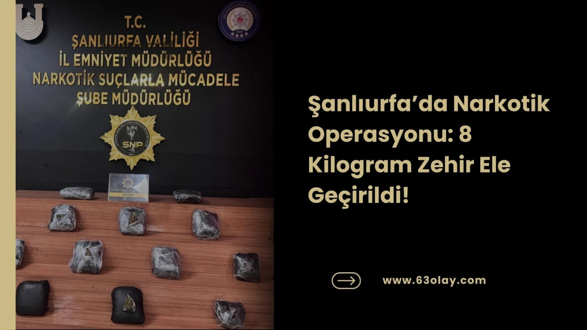 Urfa Polisi Ge&ccedil;it Vermedi: 8 Kilo Uyuşturucu Sevkiyatı Engellendi