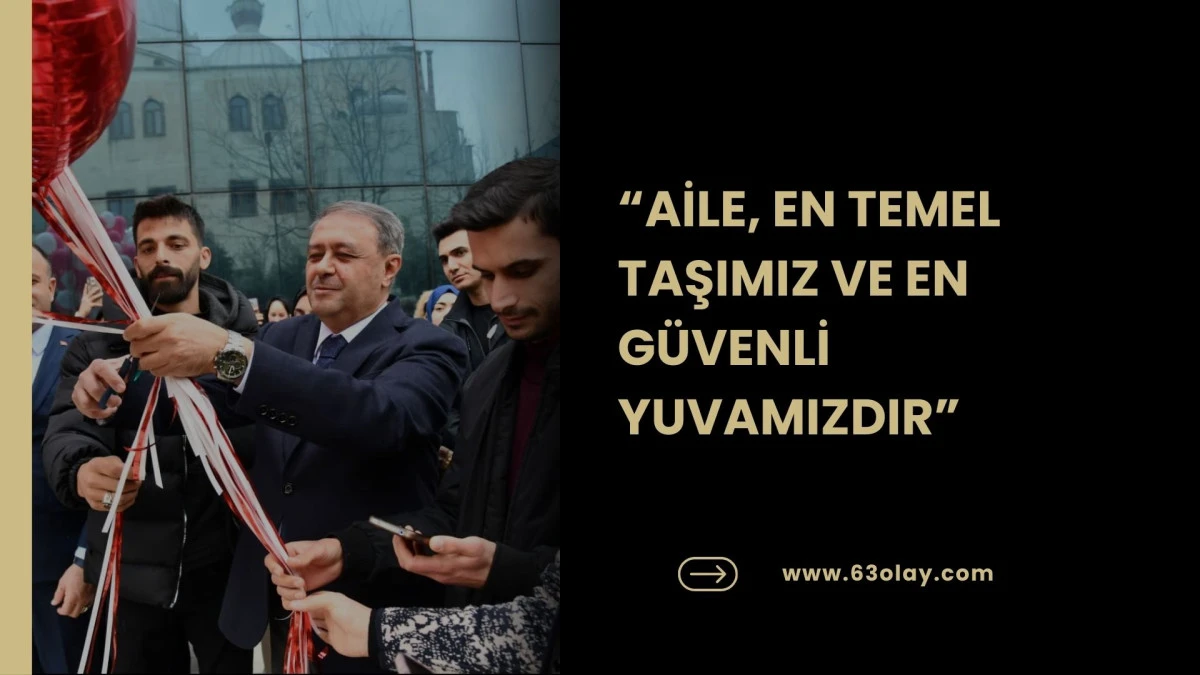 VALİ ŞILDAK: AİLE, EN TEMEL TAŞIMIZ VE EN G&Uuml;VENLİ YUVAMIZDIR