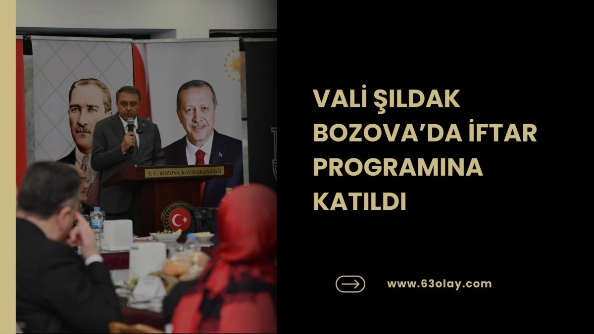 VALİ ŞILDAK BOZOVA&rsquo;DA İFTAR PROGRAMINA KATILDI