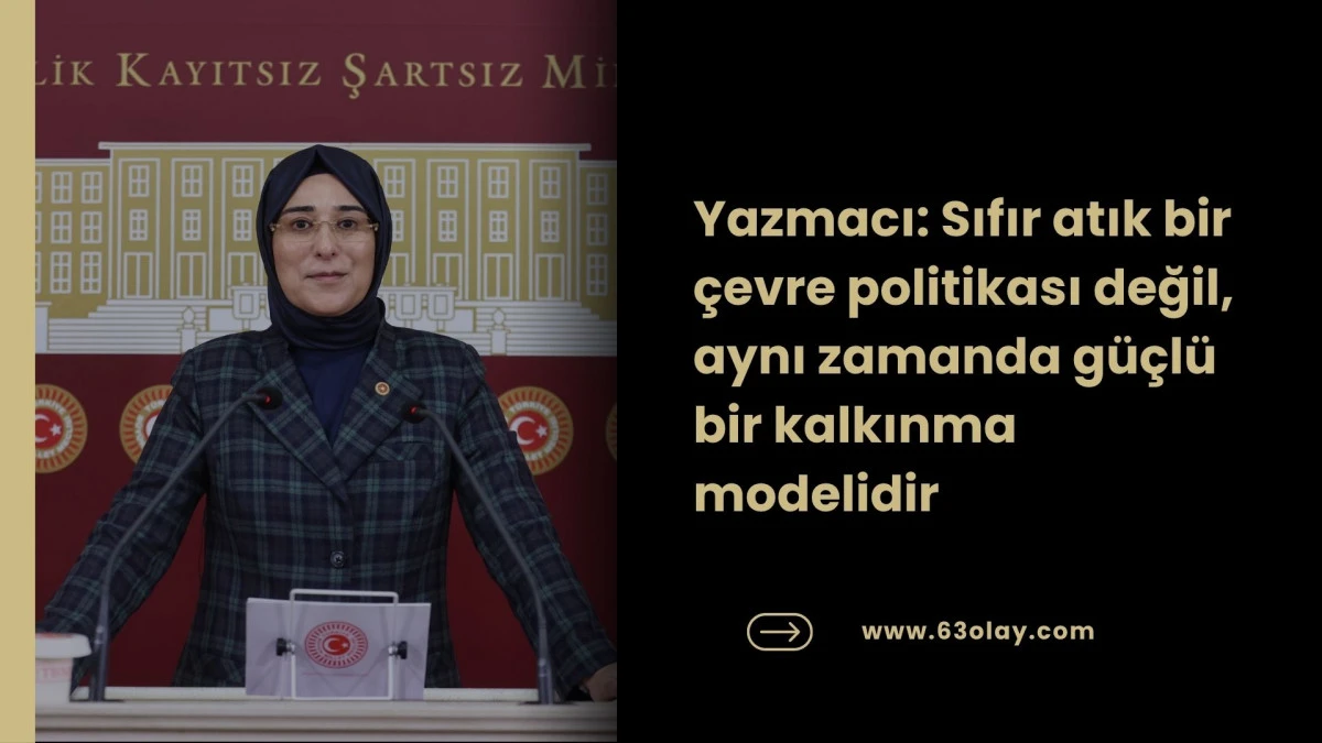 Yazmacı TBMM&rsquo;de Uluslararası Sıfır Atık G&uuml;n&uuml; ile ilgili basın a&ccedil;ıklaması yaptı 